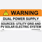 Warning: Dual Power Supply
Sources: Utility Grid and PV Solar Electric System