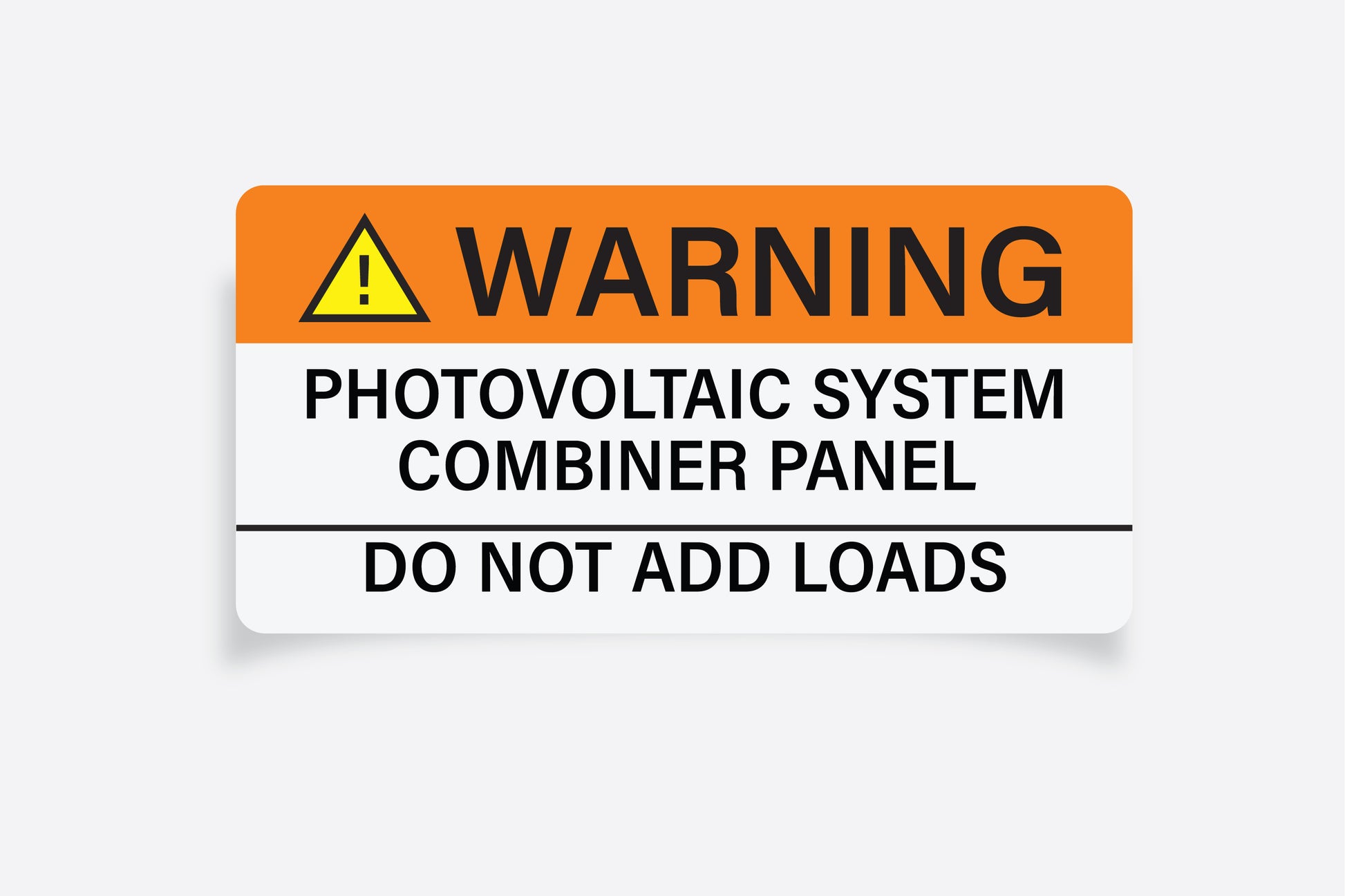 Warning: Photovoltaic System Combiner Panel 
Do Not Add Loads
